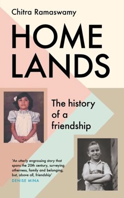 homelands the history of a friendship